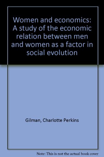 Women and economics: A study of the economic relation between men and women as a factor in social evolution (9780879682828) by Unknown Author