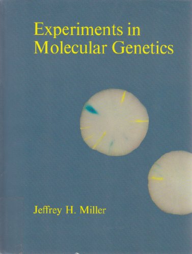 Experiments in Molecular Genetics - Jeffrey H. Miller