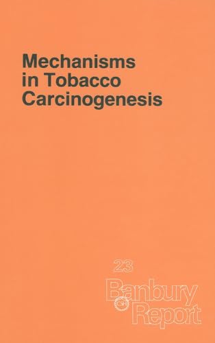 Mechanisms in Tobacco Carcinogenesis Banbury Report, 23