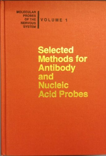9780879693725: Selected Methods for Antibody and Nucleic Acid Probes (Molecular Probes of the Nervous System, Vol 1)
