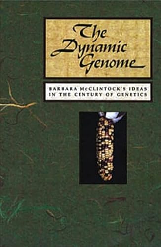 Imagen de archivo de The Dynamic Genome: Barbara McClintock's Ideas in the Century of Genetics a la venta por Pella Books