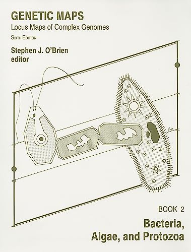 Genetic Maps - Locus Maps of Complex Genomes, Book 2: Bacteria, Algae and Protozoa.