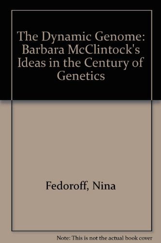 Imagen de archivo de The Dynamic Genome - Barbara McClintock's Ideas in the Century of Genetics a la venta por David Kenyon