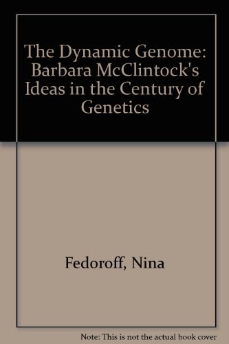 Stock image for The Dynamic Genome: Barbara McClintock's Ideas in the Century of Genetics for sale by Hippo Books