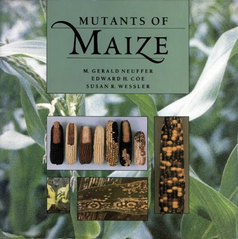 Mutants of Maize (9780879694449) by M. Gerald Neuffer; Edward H. Coe; Susan R. Wessler