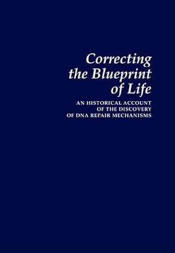 Beispielbild fr Correcting the Blueprint of Life: An Historical Account of the Discovery of DNA Repair Mechanisms zum Verkauf von Mispah books