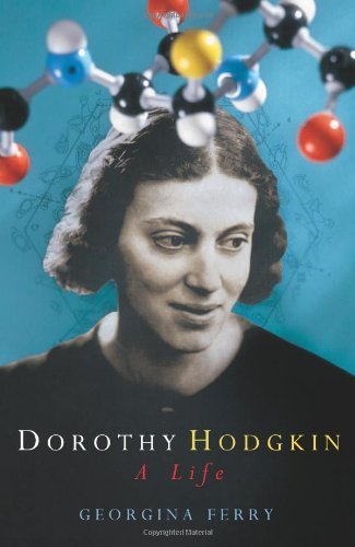 Dorothy Hodgkin: A Life - Georgina Ferry