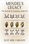 Stock image for Mendel's Legacy: The Origin of Classical Genetics for sale by HPB Inc.