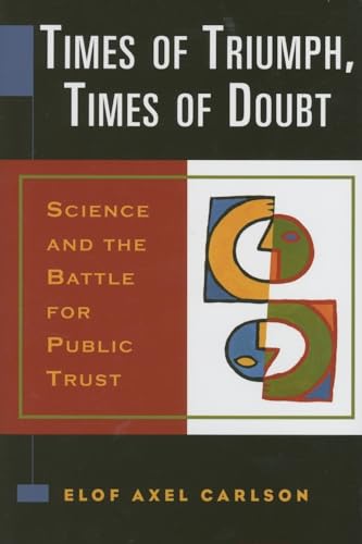 Imagen de archivo de Times of Triumph, Times of Doubt: Science and the Battle for Public Trust a la venta por Half Price Books Inc.