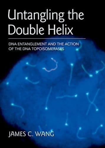 Stock image for Untangling the Double Helix : DNA Entanglement and the Action of the DNA Topoisomerases for sale by Better World Books