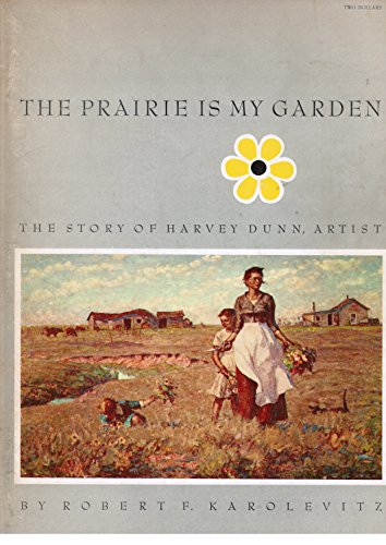 9780879701079: Prairie Is My Garden: The Story of Harvey Dunn