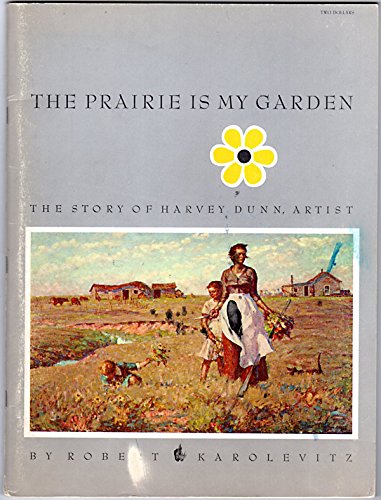Stock image for Prairie Is My Garden: The Story of Harvey Dunn for sale by LowKeyBooks
