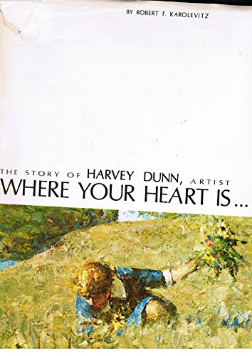 Stock image for Where Your Heart Is: The Story of Harvey Dunn , Artist for sale by OwlsBooks