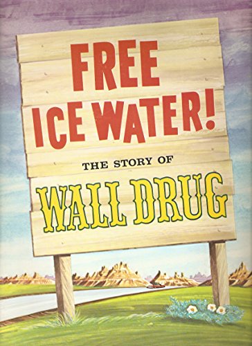 Imagen de archivo de Free Ice Water: Story of the Wall Drug a la venta por Book ReViews