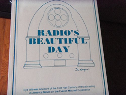 Stock image for An account of the first five decades of broadcasting in America based on the experience of Everett Mitchell; Radio's Beautiful Day for sale by First Edition ,too  Inc Bookstore