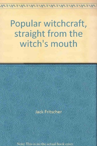 Popular witchcraft, straight from the witch's mouth (9780879720261) by Jack Fritscher
