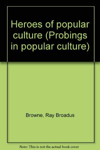 Stock image for Heroes of popular culture (Probings in popular culture) for sale by Caffrey Books