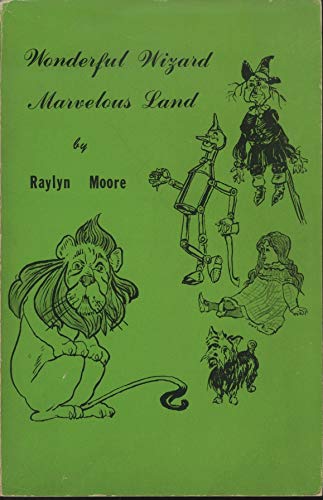 Wonderful wizard, marvelous land (9780879720698) by Moore, Raylyn