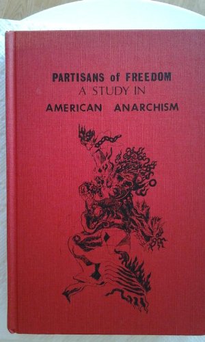 9780879721183: Partisans of Freedom: A Study in American Anarchism