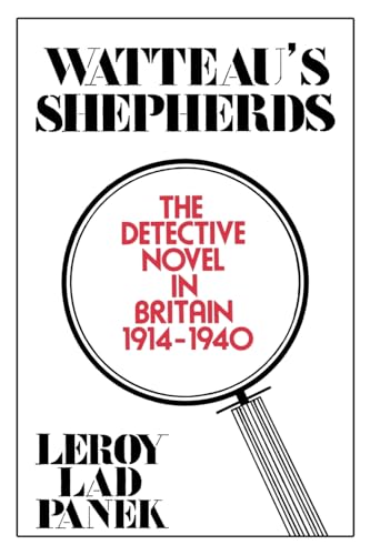 Watteau's Shepherds: The Detective Novel in Britain, 1914â€“1940 (9780879721329) by Panek, LeRoy Lad