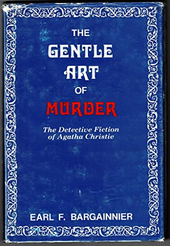 Stock image for THE GENTLE ART OF MURDER: THE DETECTIVE FICTION OF AGATHA CHRISTIE for sale by MURDER BY THE BOOK