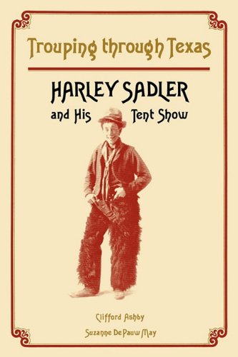 9780879721855: Trouping Through Texas: Harley Sadler and His Tent Show