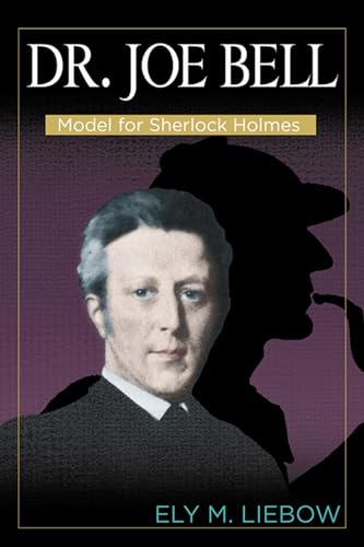 Stock image for Dr. Joe Bell: Model for Sherlock Holmes Liebow, Ely M. for sale by Vintage Book Shoppe