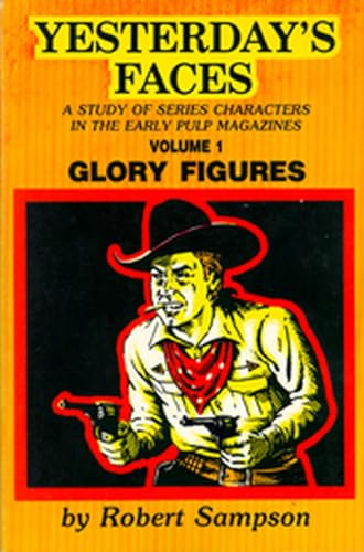 Imagen de archivo de Yesterday's Faces: A Study of Series Characters in the Early Pulp Magazines Volume 1 - Glory Figures a la venta por Martin Nevers- used & rare books