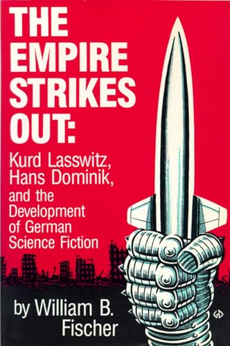 9780879722586: The Empire Strikes Out: Kurd Lasswitz, Hans Dominik and the Development of German Science Fiction