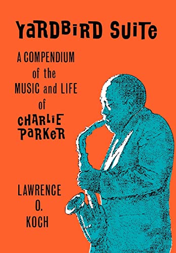 Yardbird Suite: A Compendium of the Music and Life of Charlie Parker