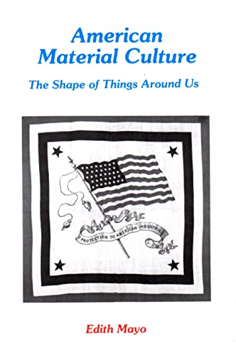 Stock image for American Material Culture: The Shape of Things around Us for sale by Half Price Books Inc.