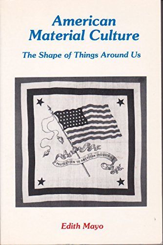 Beispielbild fr American Material Culture : The Shape of Things Around Us zum Verkauf von Better World Books