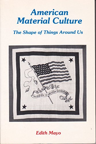 Stock image for American Material Culture : The Shape of Things Around Us for sale by Better World Books