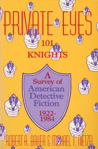 Beispielbild fr Private Eyes: One Hundred and One Knights : A Survey of American Detective Fiction 1922-1984 zum Verkauf von Better World Books