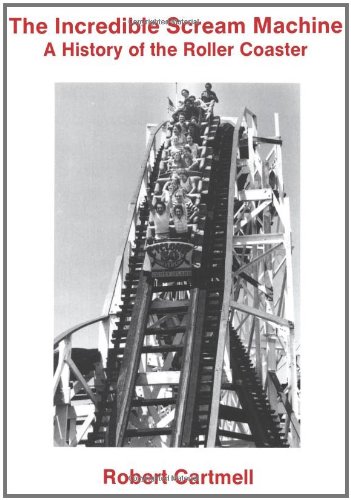 Beispielbild fr The Incredible Scream Machine: History of the Roller Coaster zum Verkauf von Jackson Street Booksellers