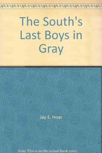 Stock image for The South's Last Boys in Gray, An Epic Prose Elegy for sale by Dorothy Meyer - Bookseller