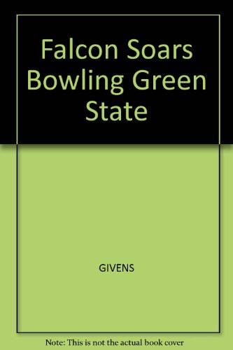 Stock image for The Falcon Soars: Bowling Green State University The Years of Growing Distinction, 1963-1985 (signed) for sale by P.C. Schmidt, Bookseller