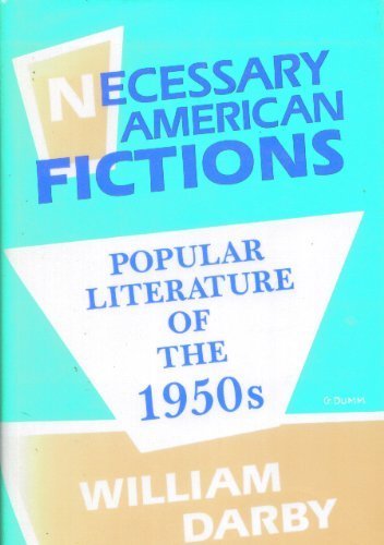 Stock image for NECESSARY AMERICAN FICTIONS: POPULAR LITERATURE OF THE 1950'S for sale by Black Swan Books, Inc.