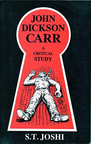 John Dickson Carr: A Critical Study (9780879724788) by Joshi, S. T.