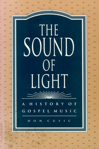 Imagen de archivo de The Sound of Light: A History of Gospel Music (History; 1) a la venta por Tangled Web Mysteries and Oddities