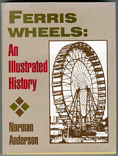 Ferris Wheels: An Illustrated History (9780879725310) by Anderson, Norman