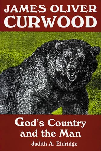 Beispielbild fr James Oliver Curwood: God's Country and the Man zum Verkauf von Revaluation Books