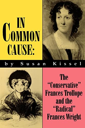 Imagen de archivo de In Common Cause: The ?Conservative? Frances Trollope and the ?Radical? Frances Wright (Occupational Safety & Health Series) a la venta por Lucky's Textbooks