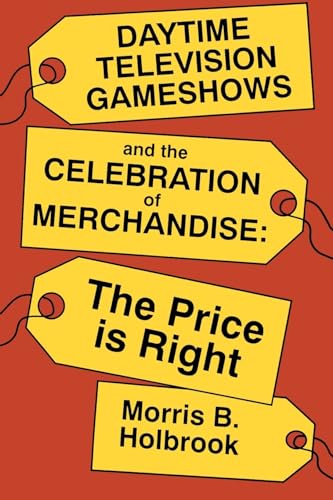 Imagen de archivo de Daytime Television Gameshows and the Celebration of Merchandise : The Price Is Right a la venta por Better World Books