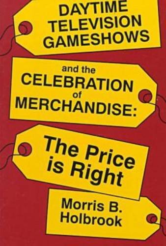 9780879726218: Daytime Television Game Shows and the Celebration of Merchandise: The Price Is Right