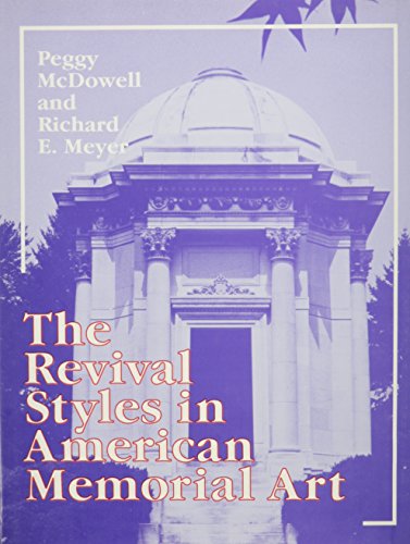 The Revival Styles in American Memorial Art (9780879726331) by McDowell, Peggy; Meyer, Richard