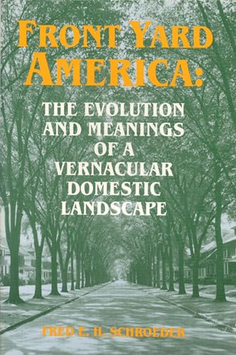 Stock image for Front Yard America: The Evolution and Meanings of a Vernacular Domestic Landscape (Material Culture Series) for sale by dsmbooks