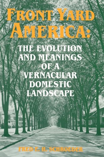 Imagen de archivo de Front Yard America: The Evolution and Meanings of a Vernacular Domestic Landscape a la venta por ThriftBooks-Atlanta