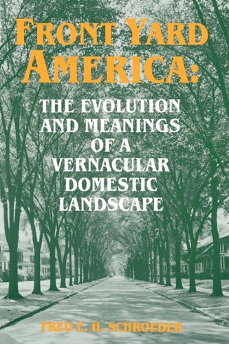 Stock image for Front Yard America: The Evolution and Meanings of a Vernacular Domestic Landscape for sale by ThriftBooks-Atlanta