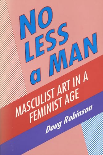 Stock image for No Less a Man: Masculis art in a Feminist age,inscribed for sale by Bingo Books 2